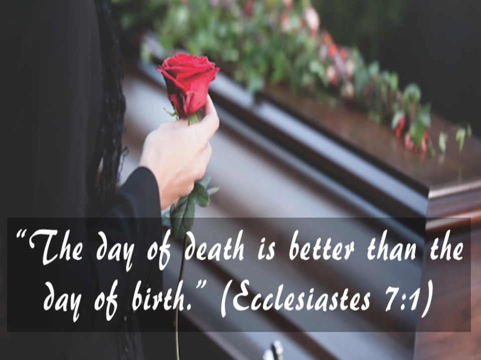 Death Day is better than Birth day
