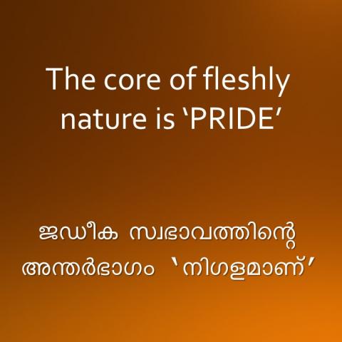 The core of fleshly nature is ‘PRIDE’.