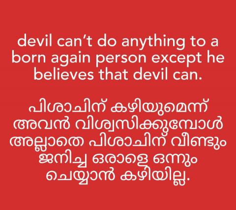 Devil can’t do anything to a born again person except he believes that devil can.