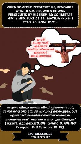 When someone persecutes us, remember what Jesus did when He was persecuted by His enemies, so 'imitate Him'.
