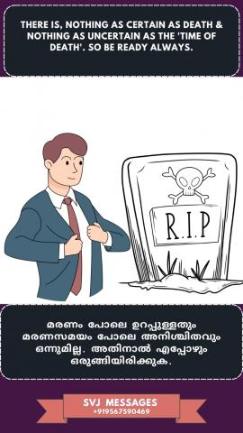 There is nothing as certain as death & nothing as uncertain as the ‘time of death’. So be ready always … 