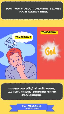 Don’t worry about tomorrow, because God is already there. 