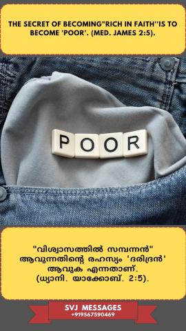 The secret of becoming ‘Rich in Faith’ is to become ‘poor’. (Med. James 2:5)