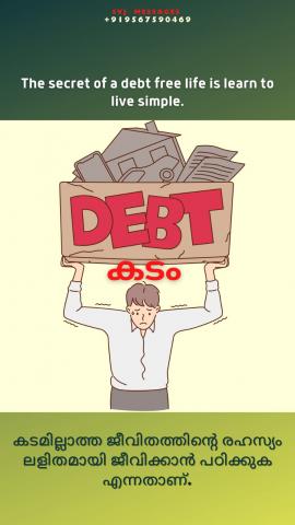 The secret of debtless life is ‘to work and earn your own living and then live simple’ (Med. Rom.12:3, 1 Tim.6:8, Act )