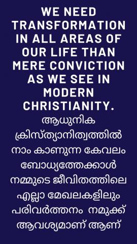 We need transformation in all areas of our life than mere conviction as we see in modern Christianity.