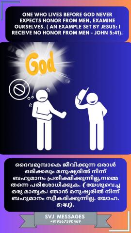 One who lives before God never expect honor from man. 