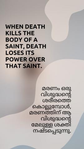 When death kills the body of a saint, death looses its power over that saint.