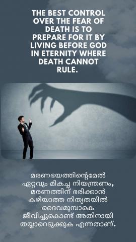 The best control over the fear of death is to prepare for it by living before God in eternity where death cannot rule. 