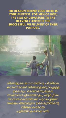The reason behind your birth is your purpose. For men of God, the time of departure to the Heavenly abode is the successful fulfillment of their purpose. 