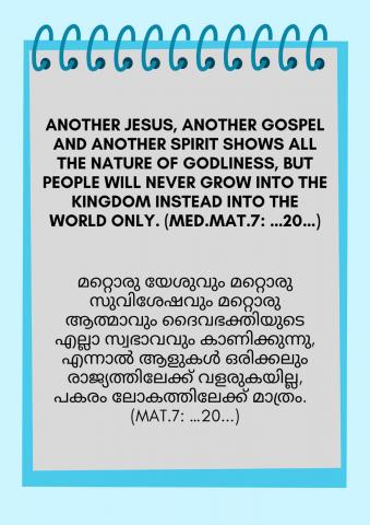 Another Jesus, another gospel and another spirit shows all the nature of godliness, But people will never grow into the Kingdom instead into the world only. (Med.Mat.7: …20…).