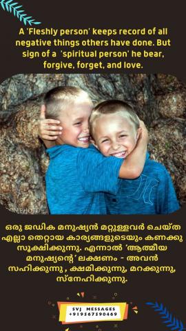 ‘Fleshly person’ keep record of all negative things others done, But sign of a ‘spiritual person’, he bear, forgive, forget and love. 