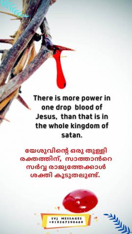 There is more power in the one drop of blood of Jesus than there is in the whole kingdom of satan.