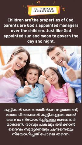 Children are the properties of God, parents are God’s appointed managers over the children, Just like God appointed sun and moon to govern the day and night. 