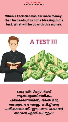 When a Christian, money is far more than he need it is not a blessing but a test, What he will do with this money?.